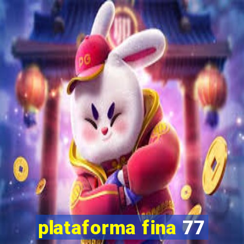 plataforma fina 77